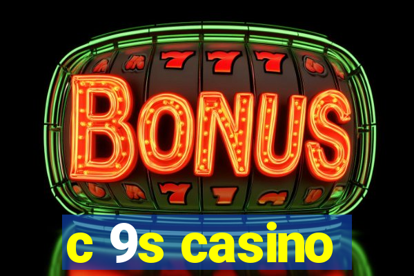 c 9s casino
